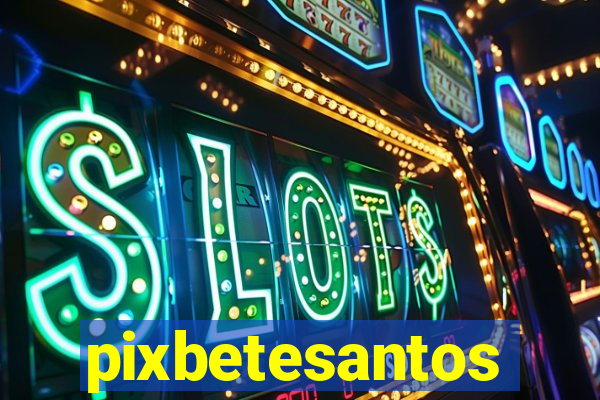 pixbetesantos