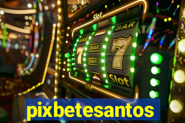 pixbetesantos