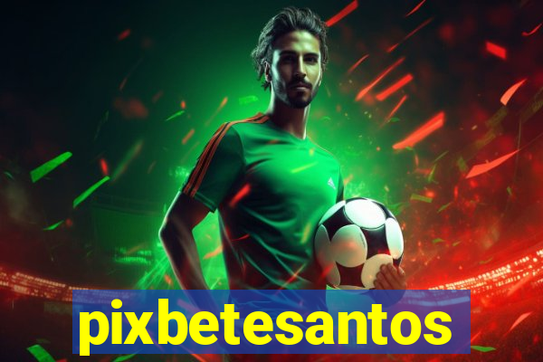 pixbetesantos