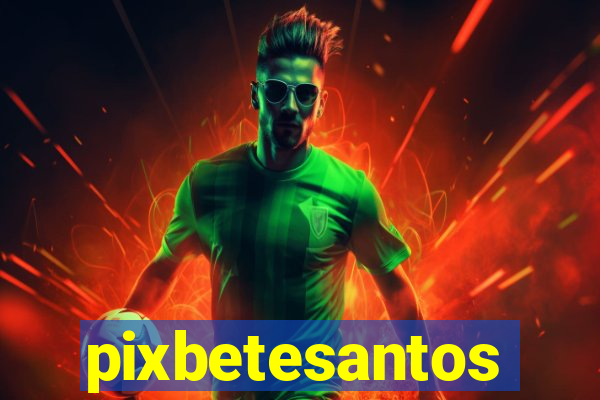 pixbetesantos