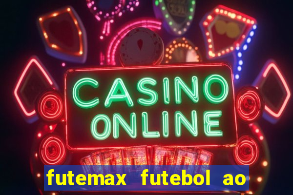 futemax futebol ao vivo na tv