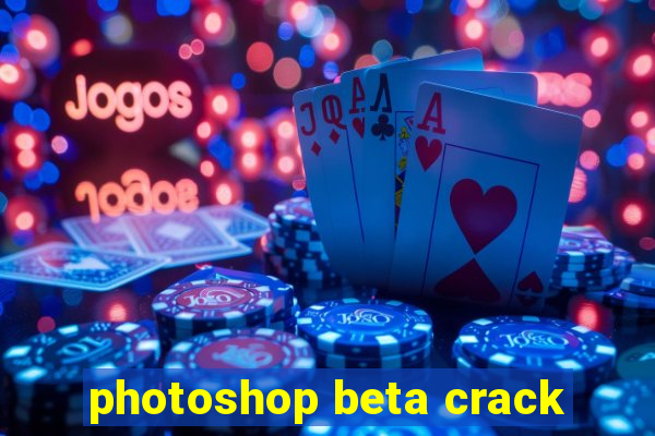 photoshop beta crack