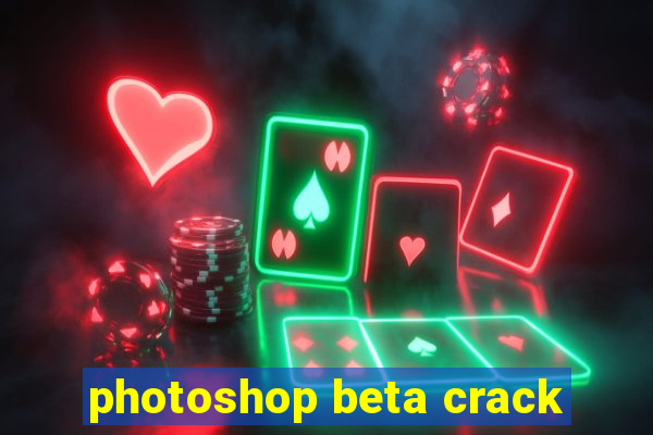 photoshop beta crack