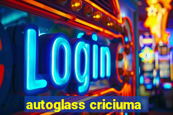 autoglass criciuma