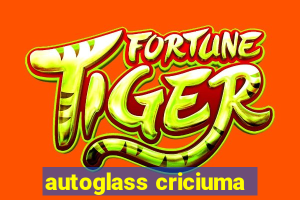 autoglass criciuma