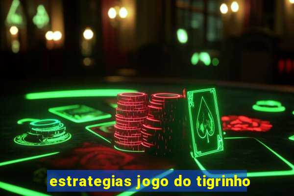 estrategias jogo do tigrinho