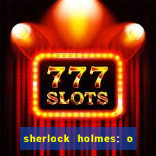 sherlock holmes: o jogo de sombras torrent