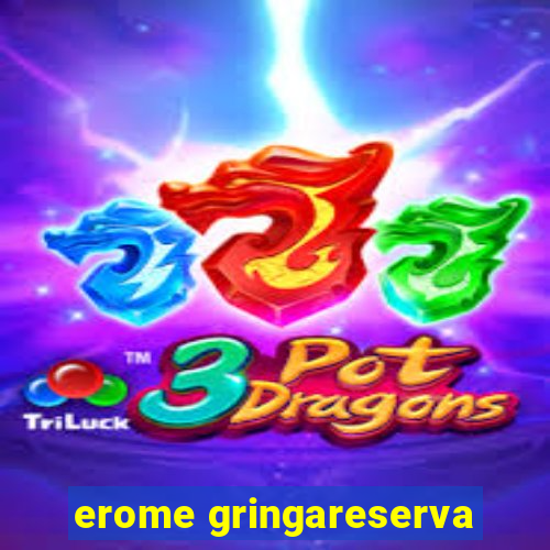 erome gringareserva