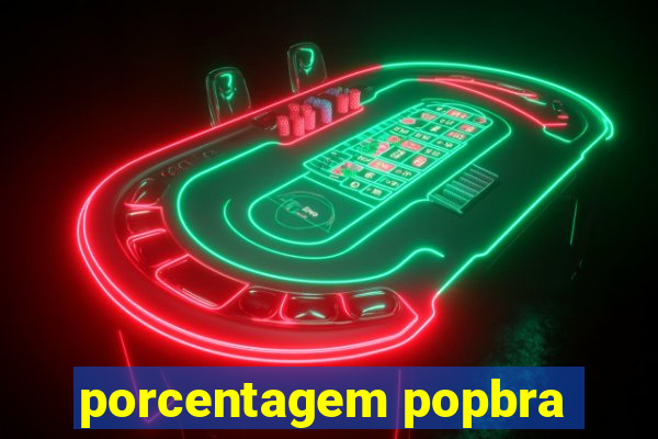 porcentagem popbra