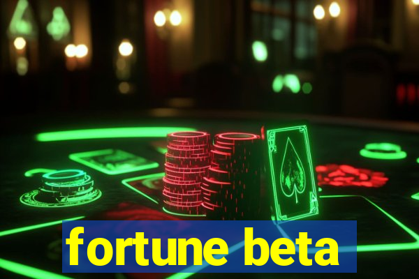 fortune beta