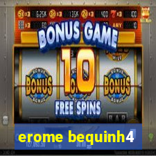 erome bequinh4