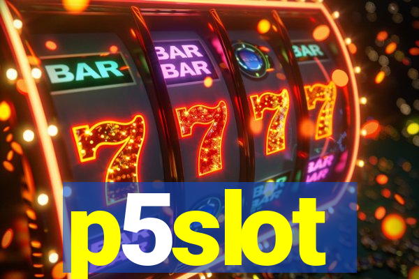 p5slot