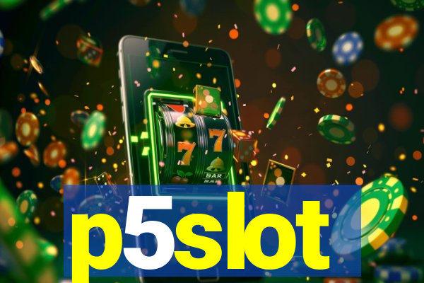 p5slot