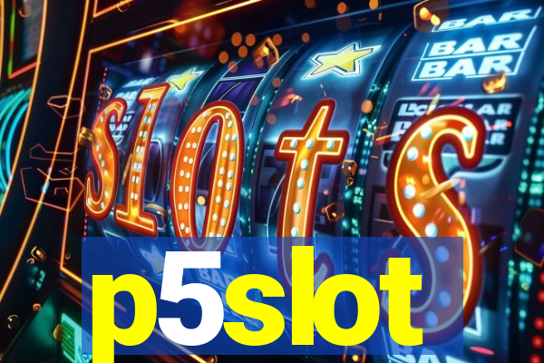 p5slot