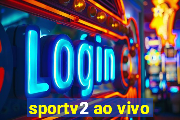 sportv2 ao vivo