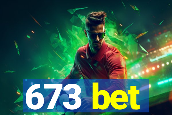 673 bet