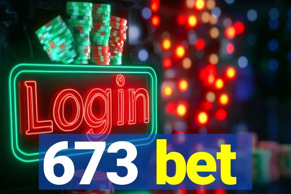 673 bet