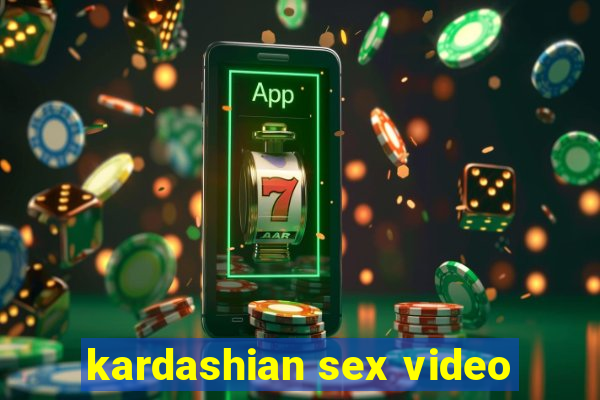 kardashian sex video