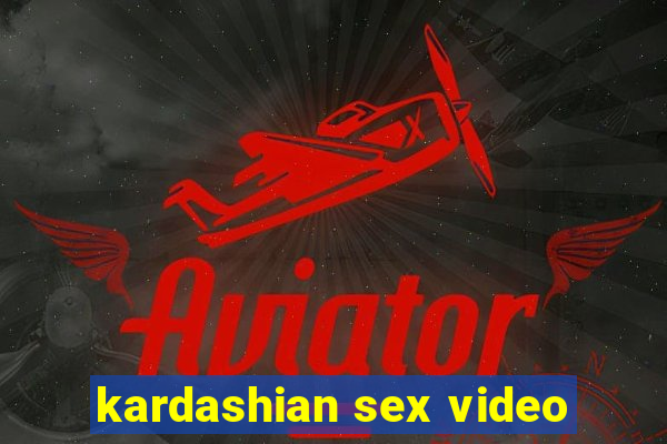 kardashian sex video