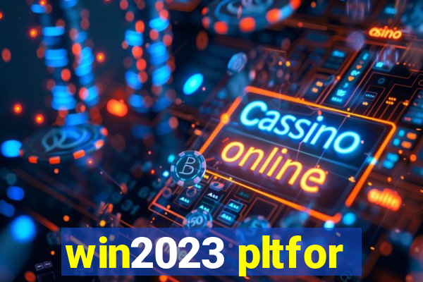 win2023 pltfor