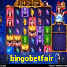 bingobetfair