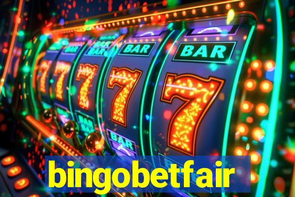 bingobetfair