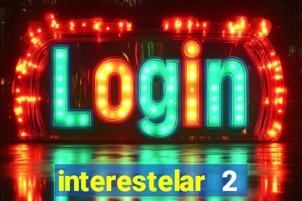 interestelar 2 trailer dublado