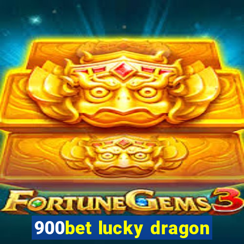 900bet lucky dragon