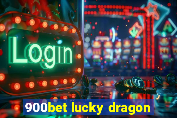 900bet lucky dragon