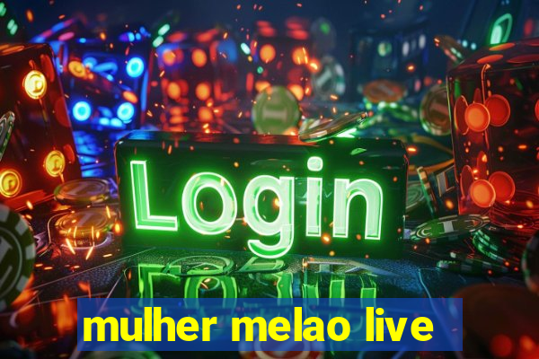 mulher melao live