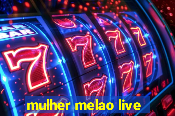 mulher melao live