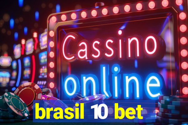 brasil 10 bet