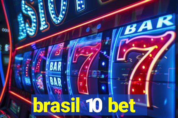 brasil 10 bet