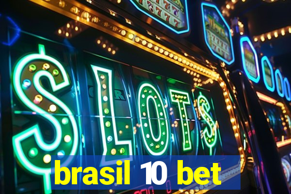 brasil 10 bet