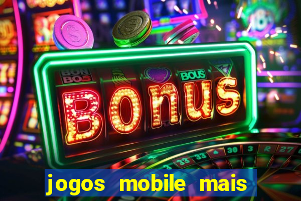 jogos mobile mais jogados 2024