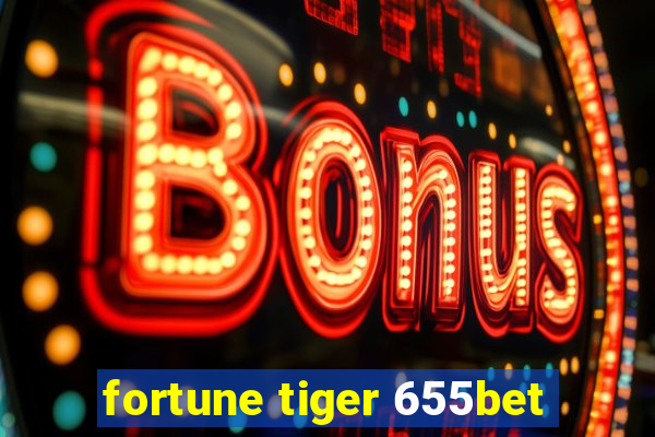 fortune tiger 655bet