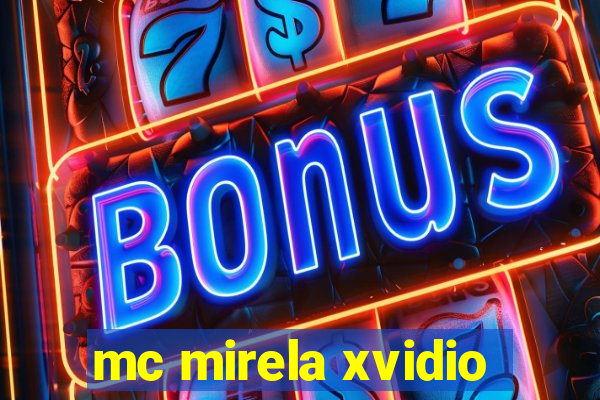 mc mirela xvidio