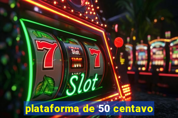 plataforma de 50 centavo