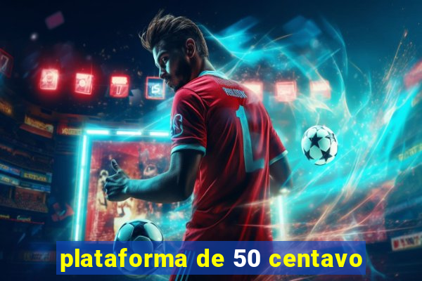 plataforma de 50 centavo