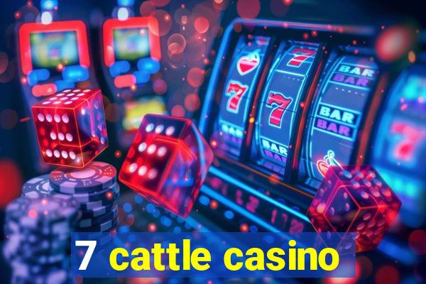 7 cattle casino