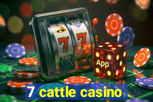 7 cattle casino