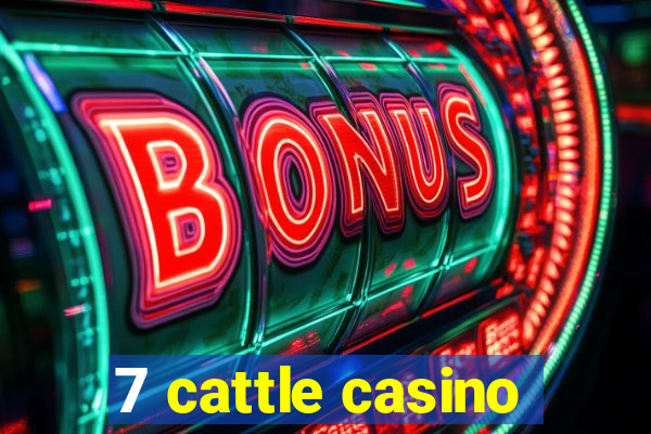 7 cattle casino