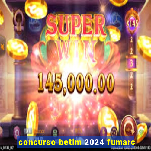 concurso betim 2024 fumarc