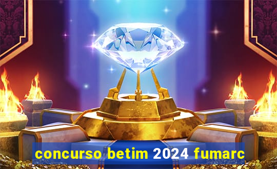 concurso betim 2024 fumarc