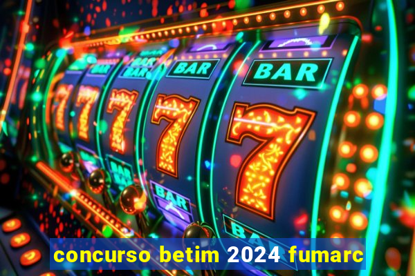 concurso betim 2024 fumarc