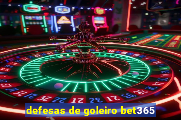 defesas de goleiro bet365