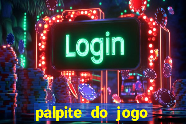 palpite do jogo aberto de hoje