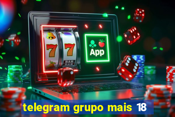 telegram grupo mais 18