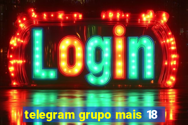 telegram grupo mais 18