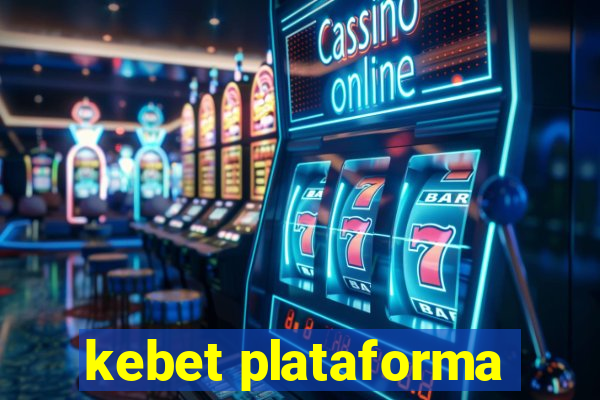 kebet plataforma